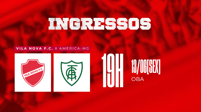 VENDA DE INGRESSOS - VILA NOVA X AMÉRICA-MG - SÉRIE B 2025